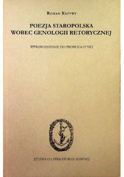 Poezja staropolska wobec genologii retorycznej
