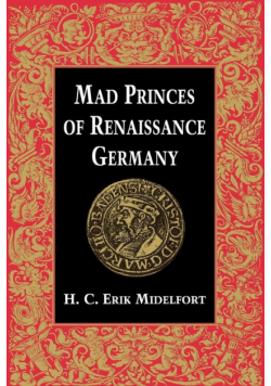 Mad Princes of Renaissance Germany