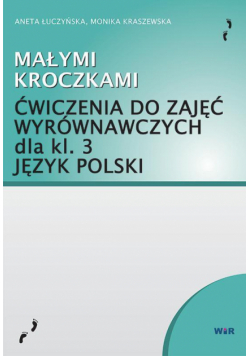 Małymi kroczkami. Ćwiczenia do zajęć wyrówn. kl.3