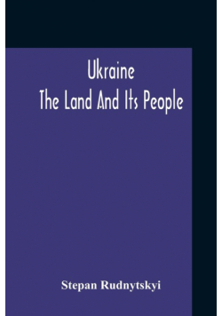 Ukraine; The Land And Its People