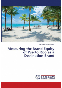 Measuring the Brand Equity of Puerto Rico as a Destination Brand