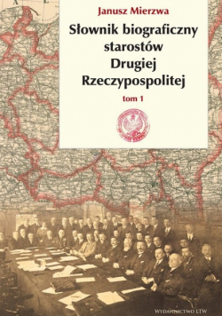 Słownik biograficzny starostów Drugiej Rzeczpospolitej Tom 1