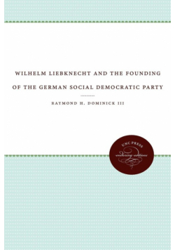 Wilhelm Liebknecht and the Founding of the German Social Democratic Party