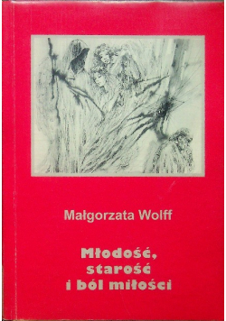 Młodość starość i ból miłości