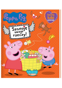 Świnka Peppa. Kocha, lubi, szanuje. Szanuję...
