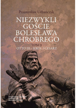 Niezwykli goście Bolesława Chrobrego Tom 2