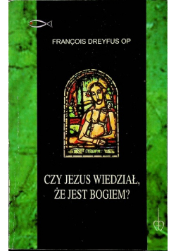 Czy Jezus wiedział że jest Bogiem