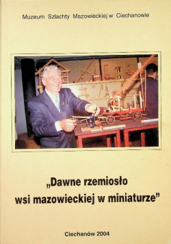 Dawne Rzemiosło Wsi Mazowieckiej W Miniaturze