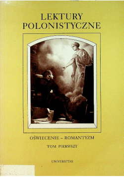 Lektury polonistyczne. Oświecenie  romantyzm  Tom I