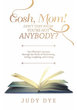 Gosh, Mom! Don't They Know You'Re Not Anybody?