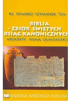 Biblia zbiór świętych ksiąg kanonicznych apokryfy pisma qumrańskie