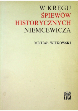 W kręgu śpiewów historycznych Niemcewicza