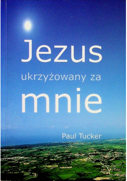 Jezus ukrzyżowany za mnie
