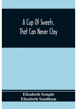A Cup Of Sweets, That Can Never Cloy
