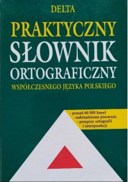 Praktyczny słownik ortograficzny współczesnego języka polskiego