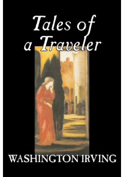 Tales of a Traveler by Washington Irving, Fiction, Classics, Literary, Romance, Time Travel