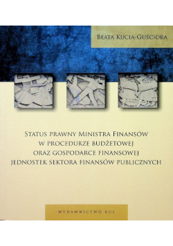 Status prawny Ministra Finansów w procedurze budżetowej oraz gospodarce finansowej jednostek sektora finansów publicznych