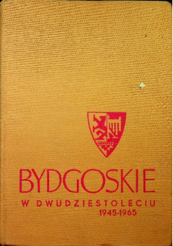 Bydgoskie  w dwudziestoleciu 1945 - 1965