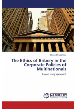 The Ethics of Bribery in the Corporate Policies of Multinationals