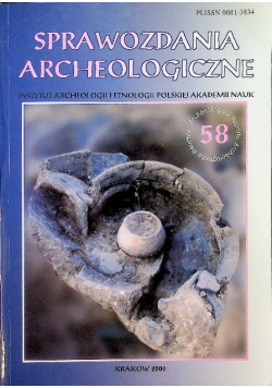 Sprawozdania archeologiczne nr 58