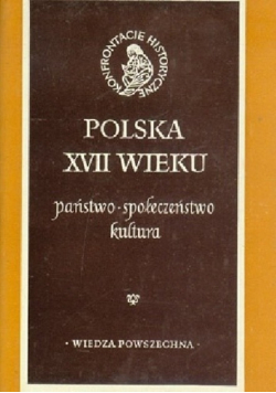 Polska XVII wieku Państwo społeczeństwo kultura