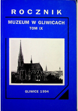 Rocznik Muzeum w Gliwicach tom IX