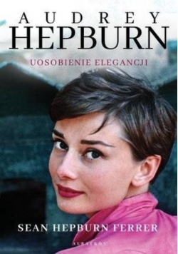 Audrey Hepburn Uosobienie elegancji