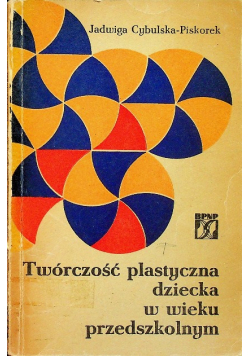 Twórczość plastyczna dziecka w wieku przedszkolnym
