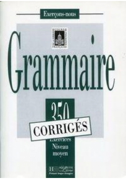 Grammaire 350 exercices - niveau moyen - klucz