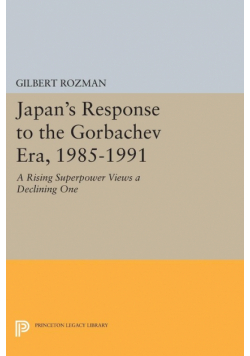 Japan's Response to the Gorbachev Era, 1985-1991