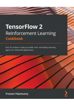 TensorFlow 2 Reinforcement Learning Cookbook