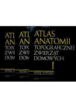 Atlas anatomii topograficznej zwierząt domowych tom 1 do 3