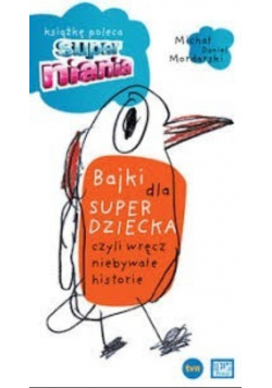 Bajki dla superdziecka czyli wręcz niebywałe historie