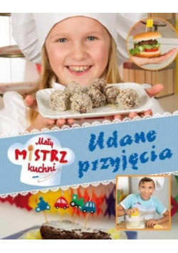 Mały mistrz kuchni Udane przyjęcia