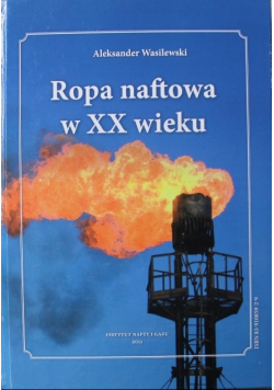 Ropa naftowa w XX wieku Dedykacja Wasilewskiego
