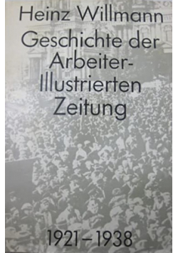 Geschichte der Arbeiter Illustrierten Zeitung 1912 - 1938