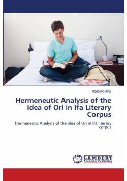 Hermeneutic Analysis of the Idea of Ori in Ifa Literary Corpus