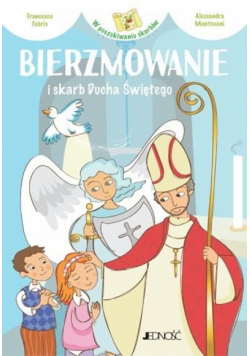 Bierzmowanie i skarb Ducha Świętego