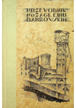 Przewodnik po Zagłębiu Dąbrowskim Reprint z 1939 r.