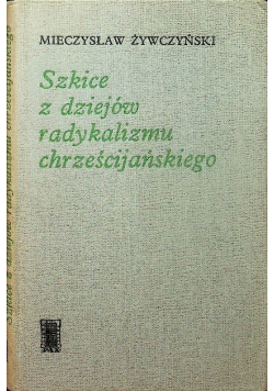 Szkice z dziejów radykalizmu chrześcijańskiego