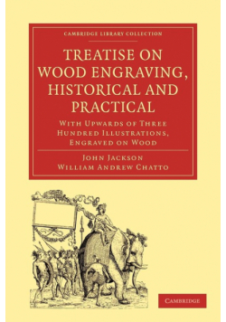 Treatise on Wood Engraving, Historical and Practical