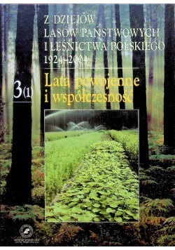 Z dziejów lasów państwowych i leśnictwa polskiego 1924 - 2004 3 ( 2 )  Lata powojenne i współczesność