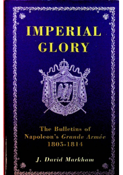 Imperial Glory The Bulletins of Napoleon's Grande Armee 1805 - 1914 Dedykacja autora