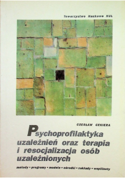 Psychoprofilaktyka uzależnień oraz terapia i resocjalizacja osób uzależnionych