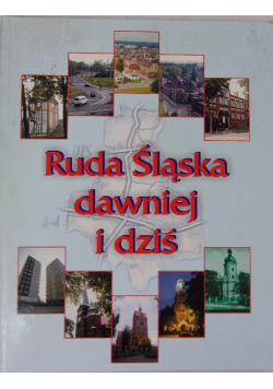 Ruda Śląska dawniej i dziś