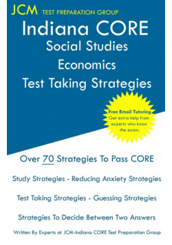 Indiana CORE Social Studies-Economics - Test Taking Strategies