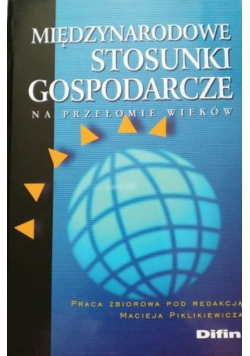 Międzynarodowe stosunki gospodarcze na przełomie wieków