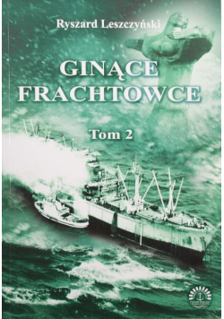 Ginące frachtowce Tom II