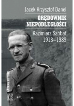 Orędownik niepodległości. Kazimierz Sabbat 1913-19