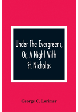 Under The Evergreens, Or, A Night With St. Nicholas